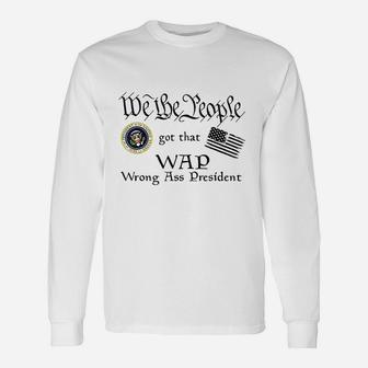 We The People Got That Wap Wrong Unisex Long Sleeve | Crazezy AU