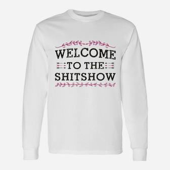 Welcome To The Shitshow Unisex Long Sleeve | Crazezy