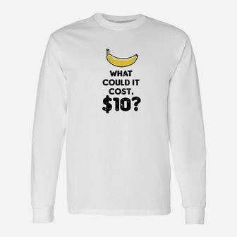 What Could It Cost $10 Unisex Long Sleeve | Crazezy