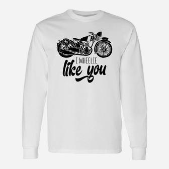I Wheelie Like You For Happy Valentines Day Long Sleeve T-Shirt - Seseable