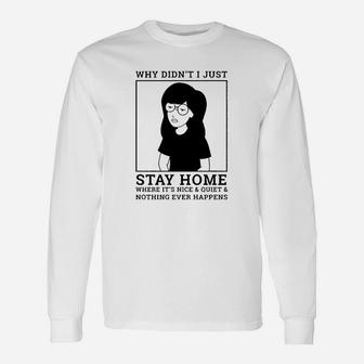 Why Didnt I Just Stay Home Unisex Long Sleeve | Crazezy AU