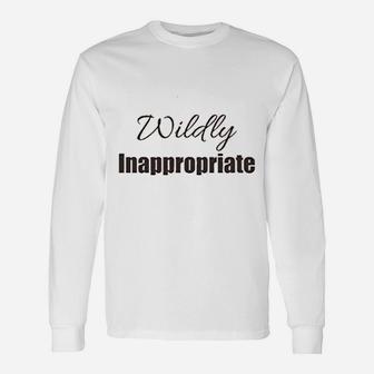 Wildly Inappropriate Unisex Long Sleeve | Crazezy