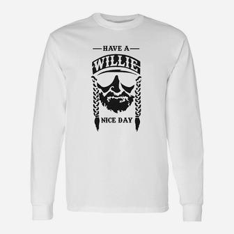 Have A Willie Nice Day Long Sleeve T-Shirt - Thegiftio