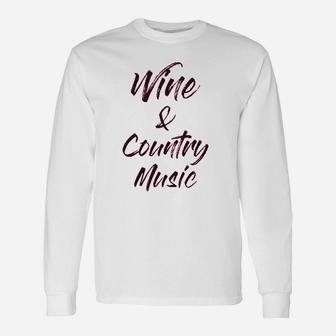 Wine And Country Music Unisex Long Sleeve | Crazezy AU