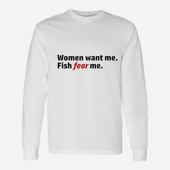 Women Want Me Fish Fear Me Unisex Long Sleeve | Crazezy UK
