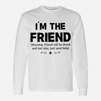 Womens I'm The Friend Warning Friend Will Be Drunk Wine Beer Gift Unisex Long Sleeve | Crazezy AU