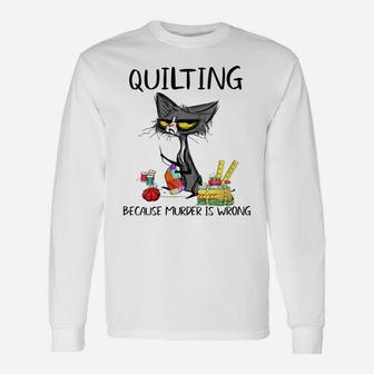 Womens Quilting Because Murder Is Wrong- Best Ideas For Cat Lovers Unisex Long Sleeve | Crazezy CA