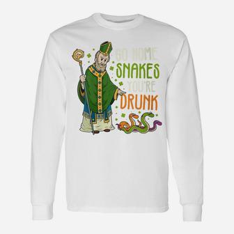 Womens St Patrick Snakes Go Home You're Drunk Funny Paddys Day Gift Unisex Long Sleeve | Crazezy DE