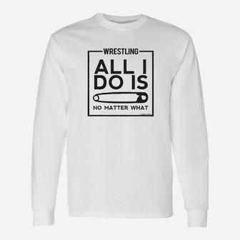 Wrestling Alli Do Is No Matter What Unisex Long Sleeve | Crazezy