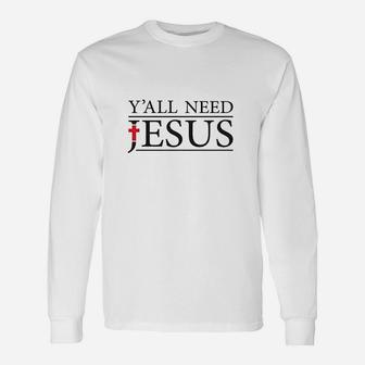 Y'all Need Jesus Unisex Long Sleeve | Crazezy