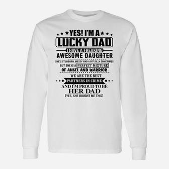 Yes I'm A Lucky Dad I Have A Freaking Awesome Daughter Unisex Long Sleeve | Crazezy