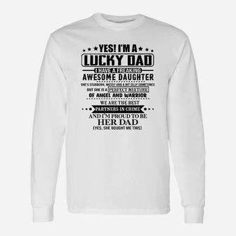 Yes Im A Lucky Dad I Have A Freaking Awesome Daughter Unisex Long Sleeve | Crazezy DE