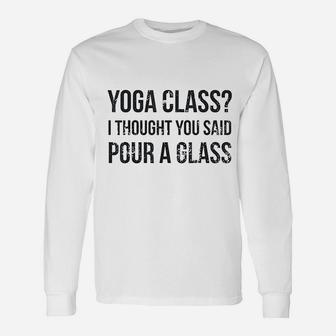 Yoga Class Pour A Glass Unisex Long Sleeve | Crazezy