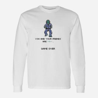 You And Your Friends Are Dead Game Over Gaming Unisex Long Sleeve | Crazezy DE
