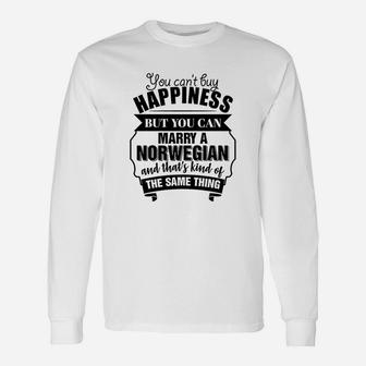You Cant Buy Happiness But You Can Marry A Norwegian Unisex Long Sleeve | Crazezy