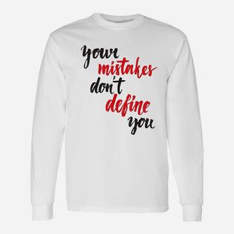 Your Mistakes Dont Define You Unisex Long Sleeve | Crazezy CA