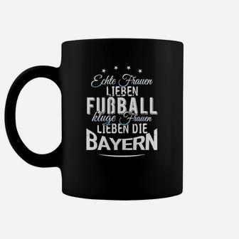 Echte Frauen Lieben Fußball Bayern Damen Tassen, Schwarz - Seseable