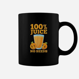 100 Juice No Seeds Funny Coffee Mug | Crazezy DE