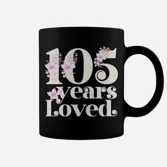105 Years Loved | Grandma 105Th Birthday Party 105 Year Old Sweatshirt Coffee Mug | Crazezy AU