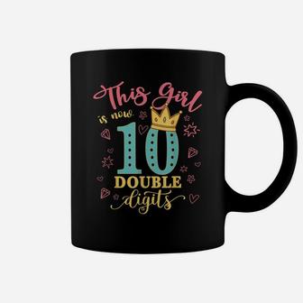10Th Birthday Gifts Shirt This Girl Is Now 10 Double Digits Coffee Mug | Crazezy