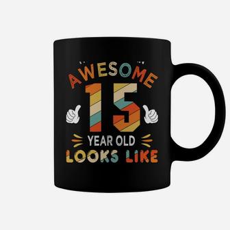 15Th Birthday Gifts For 15 Years Old Awesome Looks Like Coffee Mug | Crazezy DE