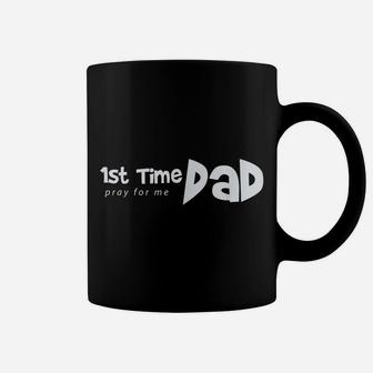 1St Time Dad - Pray For Me - Funny Saying Father Daddy Shirt Coffee Mug | Crazezy UK
