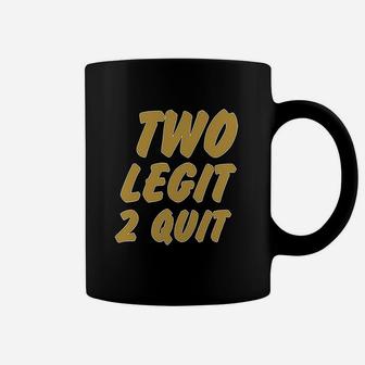 2 Legit 2 Quit Funny Coffee Mug | Crazezy