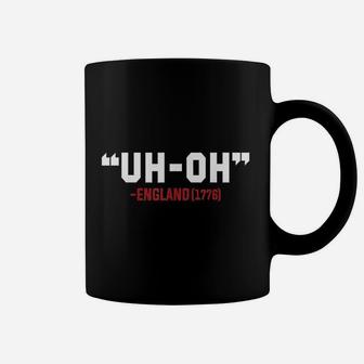 4Th Of July Independence Day Uh Oh England 1776 Funny Coffee Mug | Crazezy DE