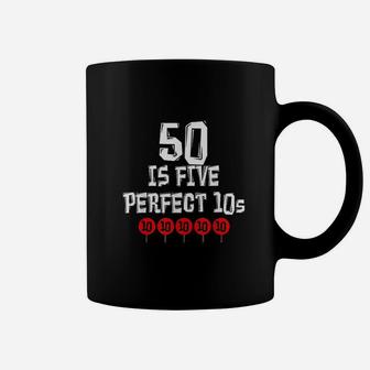 50 Is Five Perfect 10S Funny 50 Year Old Joke Birthday Coffee Mug | Crazezy
