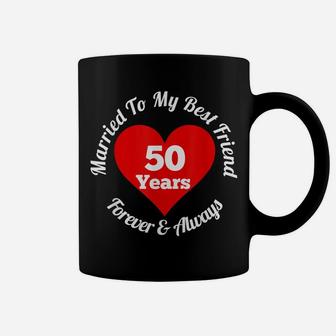 50 Year Wedding Anniversary Tshirt 50Th Married Best Friend Coffee Mug | Crazezy AU
