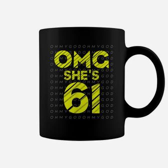 61St Birthday For Husband Sister Friend Omg She's 61 Coffee Mug | Crazezy