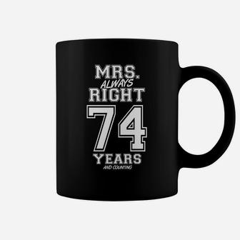 74 Years Being Mrs Always Right Funny Couples Anniversary Coffee Mug | Crazezy DE