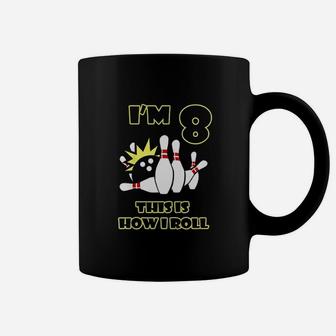 8 Years Old Birthday Party Im 8 This Is How I Roll Bowling Coffee Mug | Crazezy DE
