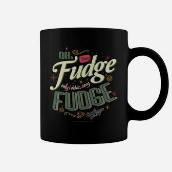 A Christmas Story Oh Fudge Only I Didn't Say Fudge Coffee Mug | Crazezy