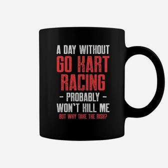 A Day Without Go Kart Racing Probably Wont Kill Me But Why Take The Risk Karting Go-Cart Racer Coffee Mug - Monsterry UK