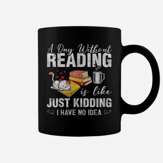 A Day Without Reading Funny Bookworm Cat Coffee Book Lovers Coffee Mug | Crazezy AU