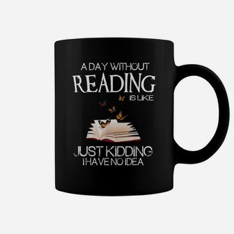 A Day Without Reading Is Like Funny Bookworm Tshirt Coffee Mug | Crazezy UK