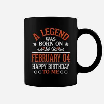 A Legend Was Born On February 04 Happy Birthday To Me You Coffee Mug - Monsterry