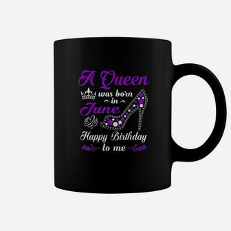 A Queen Was Born In June Birthday For Women Girl Coffee Mug | Crazezy CA