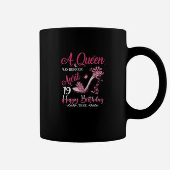 A Queen Was Born On April 19 Coffee Mug | Crazezy
