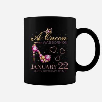 A Queen Was Born On January 22 Happy Birthday To Me Coffee Mug | Crazezy