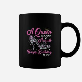 A Queens Are Born In August Birthday Coffee Mug | Crazezy AU