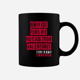 A Wife Is For Life Not Just For Valentines Day Coffee Mug - Monsterry AU
