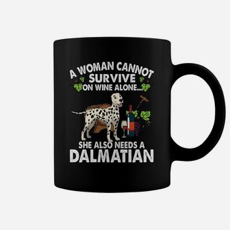 A Woman Cannot Survive On Wine Alone She Also Needs A Dalmatian Dog Lovers Coffee Mug - Seseable