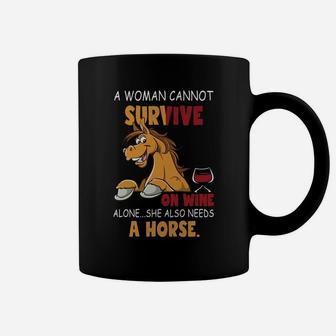 A Woman Cannot Survive On Wine Alone She Also Needs A Horse Coffee Mug - Seseable