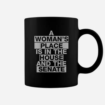 A Woman Of Place Is In The House And The Senate Coffee Mug | Crazezy