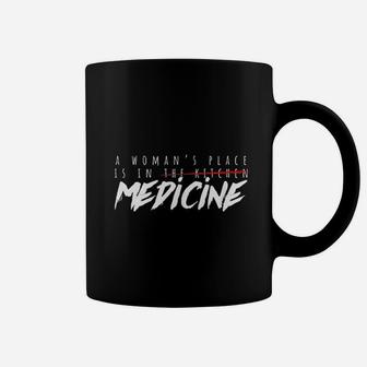 A Woman's Place Is In Medicine Coffee Mug | Crazezy DE