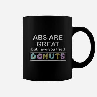 Abs Are Great But Have You Tried Donuts Graphic Coffee Mug | Crazezy