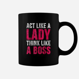 Act Like A Lady Think Like A Boss Coffee Mug | Crazezy UK