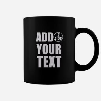 Add Your Own Text Coffee Mug | Crazezy